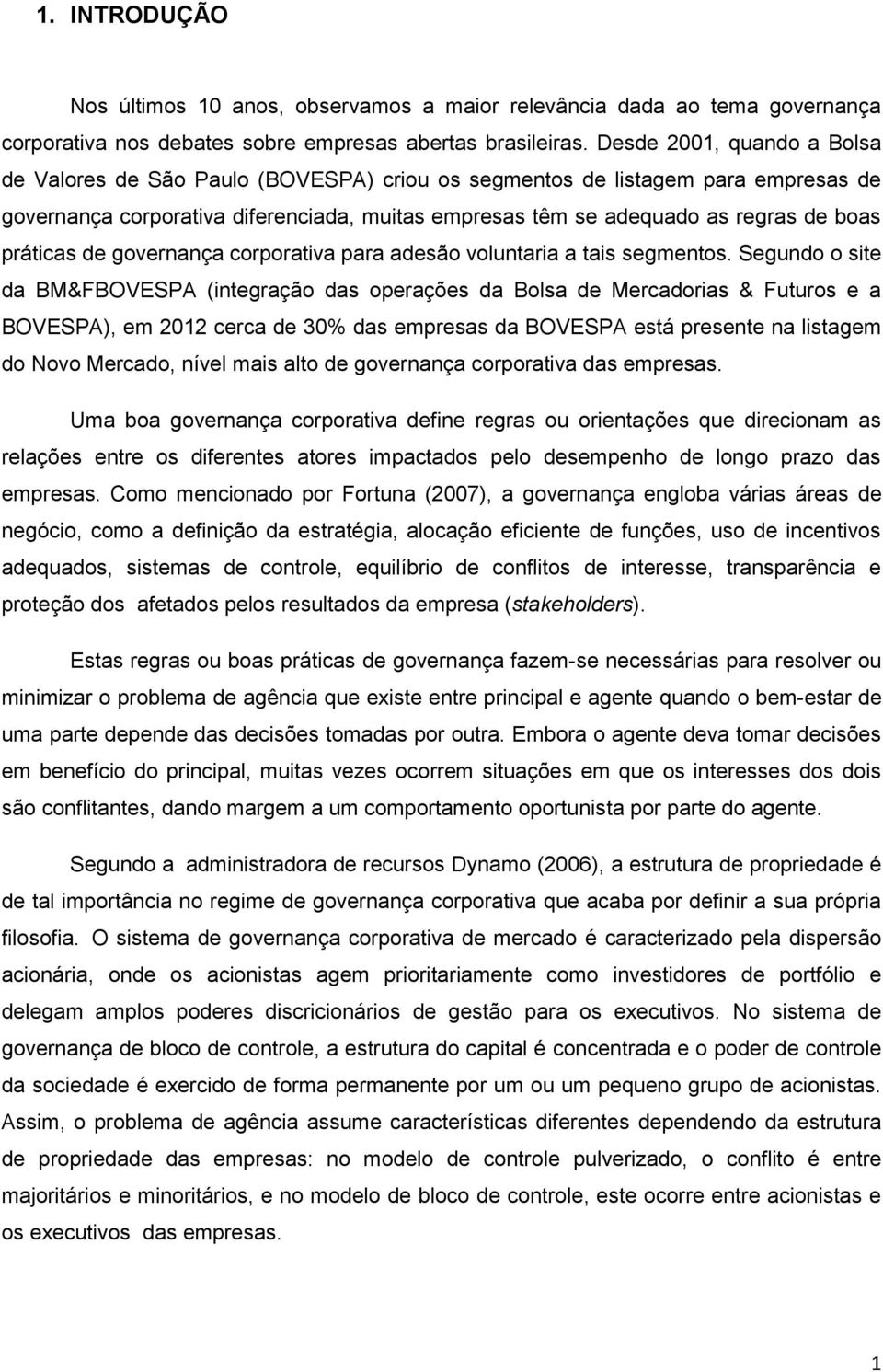 práticas de governança corporativa para adesão voluntaria a tais segmentos.