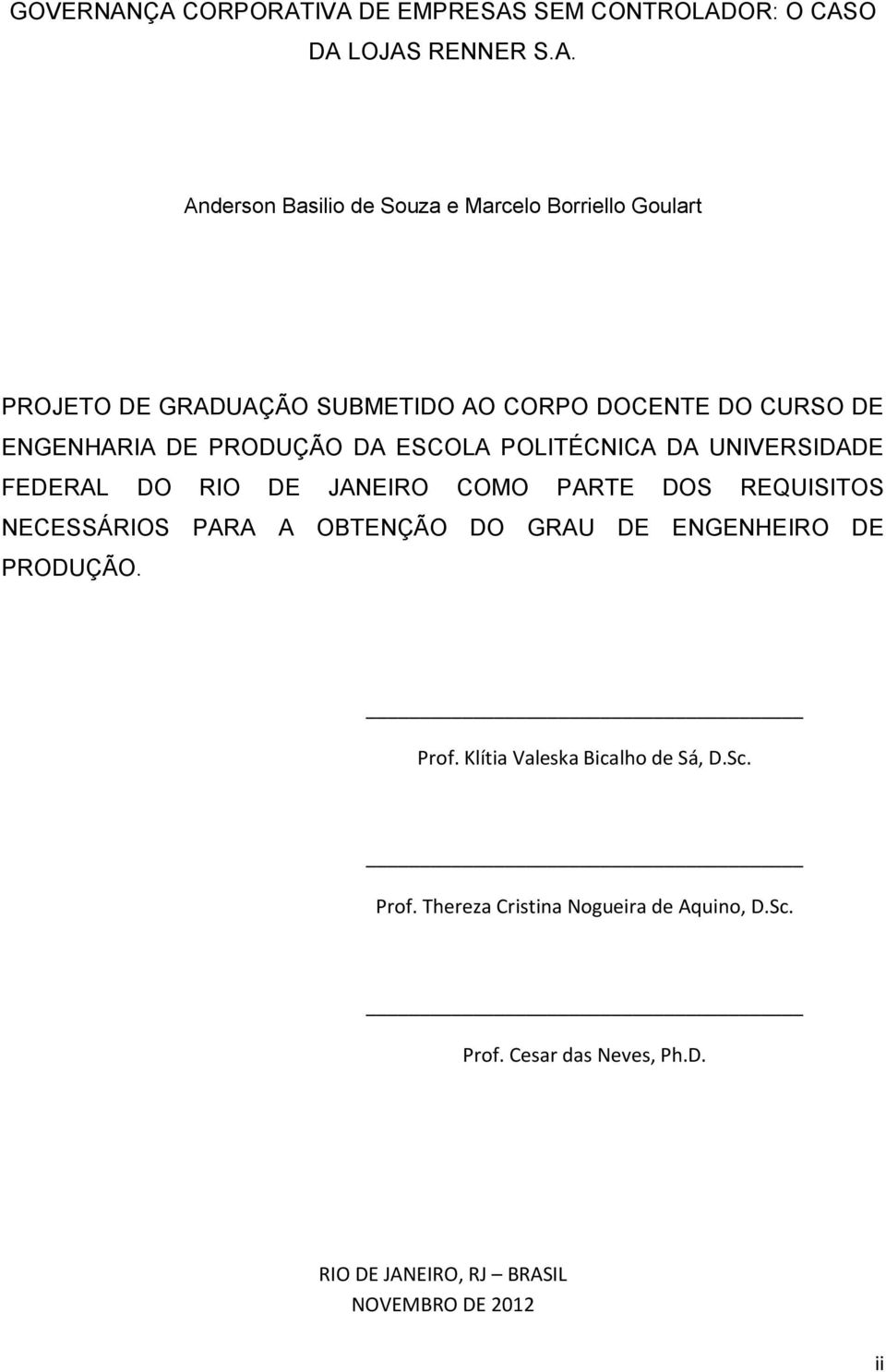 DE GRADUAÇÃO SUBMETIDO AO CORPO DOCENTE DO CURSO DE ENGENHARIA DE PRODUÇÃO DA ESCOLA POLITÉCNICA DA UNIVERSIDADE FEDERAL DO RIO DE