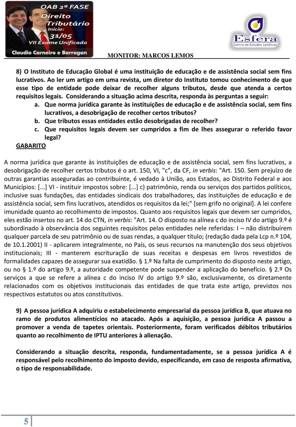 Considerando a situação acima descrita, responda às perguntas a seguir: a.