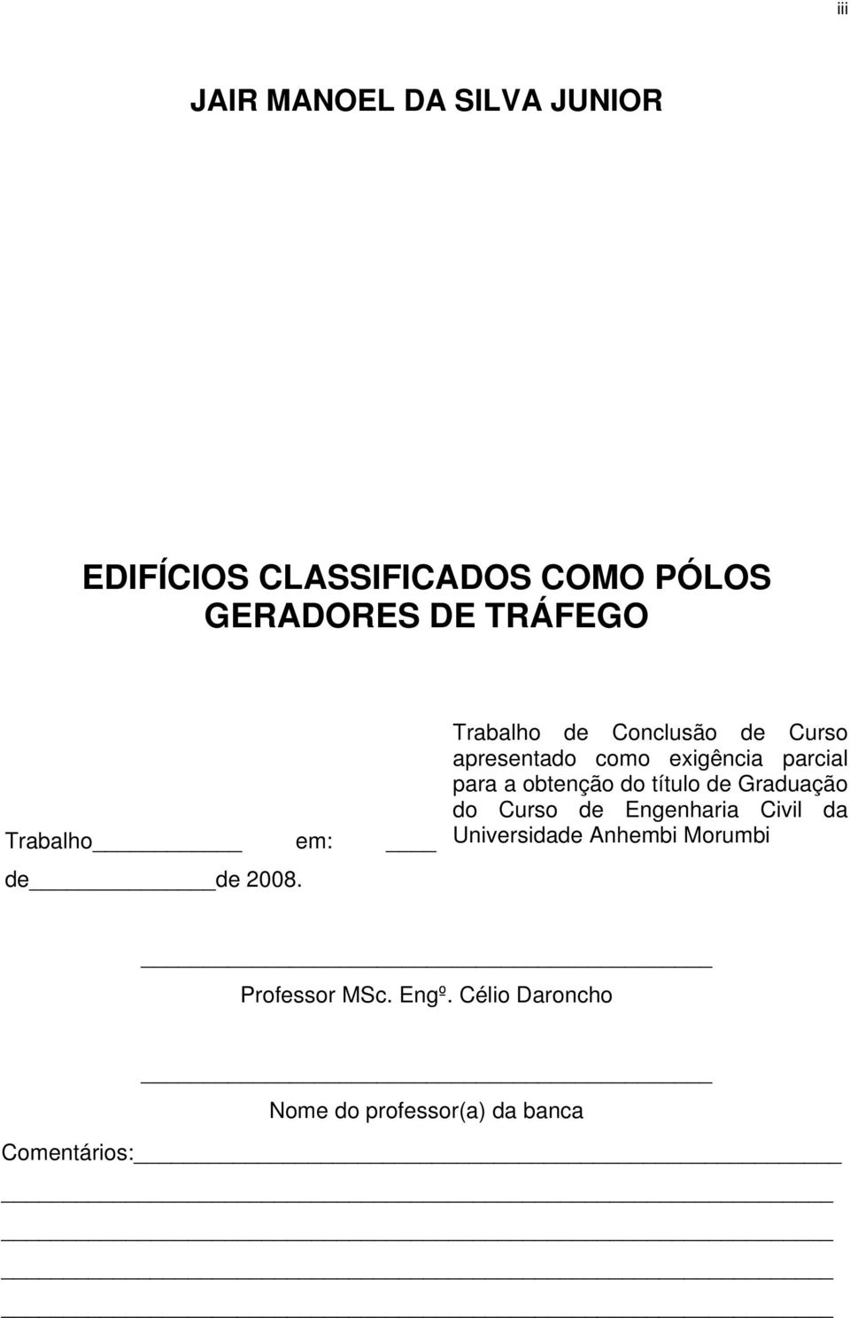 Trabalho de Conclusão de Curso apresentado como exigência parcial para a obtenção do