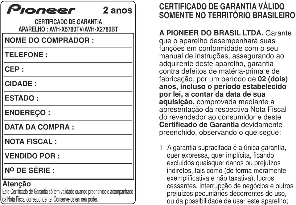 CERTIFICADO DE GARANTIA VÁLIDO SOMENTE NO TERRITÓRIO BRASILEIRO A PIONEER DO BRASIL LTDA.