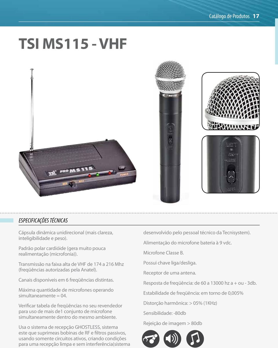 Canais disponíveis em 6 freqüências distintas. Máxima quantidade de microfones operando simultaneamente = 04.