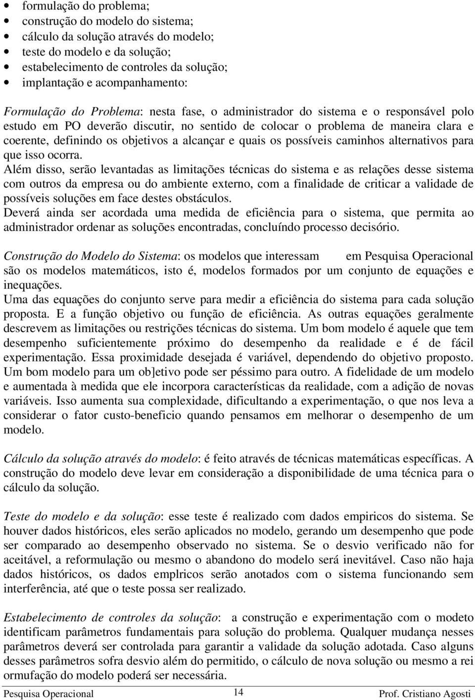 a alcançar e quais os possíveis caminhos alternativos para que isso ocorra.