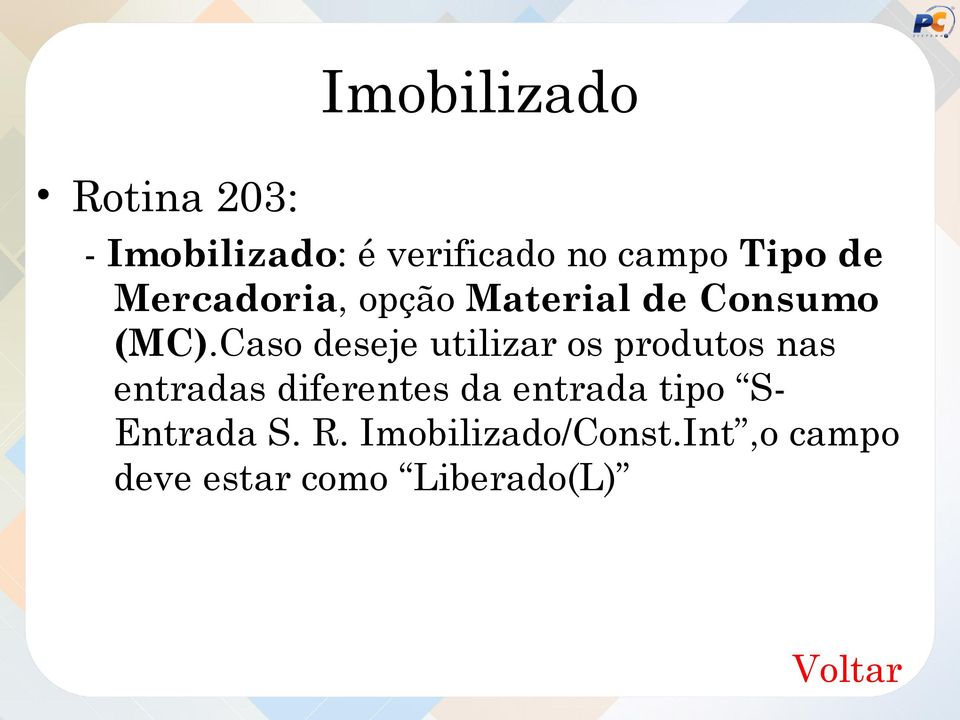 Caso deseje utilizar os produtos nas entradas diferentes da