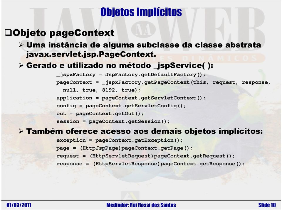 getservletcontext(); config = pagecontext.getservletconfig(); out = pagecontext.getout(); session = pagecontext.