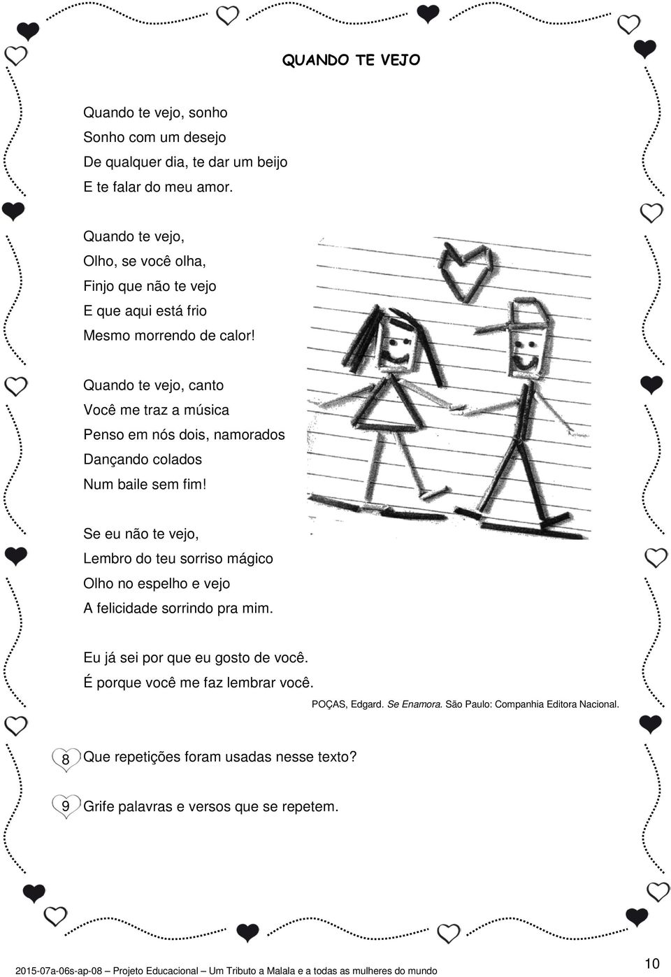 Quando te vejo, canto Você me traz a música Penso em nós dois, namorados Dançando colados Num baile sem fim!