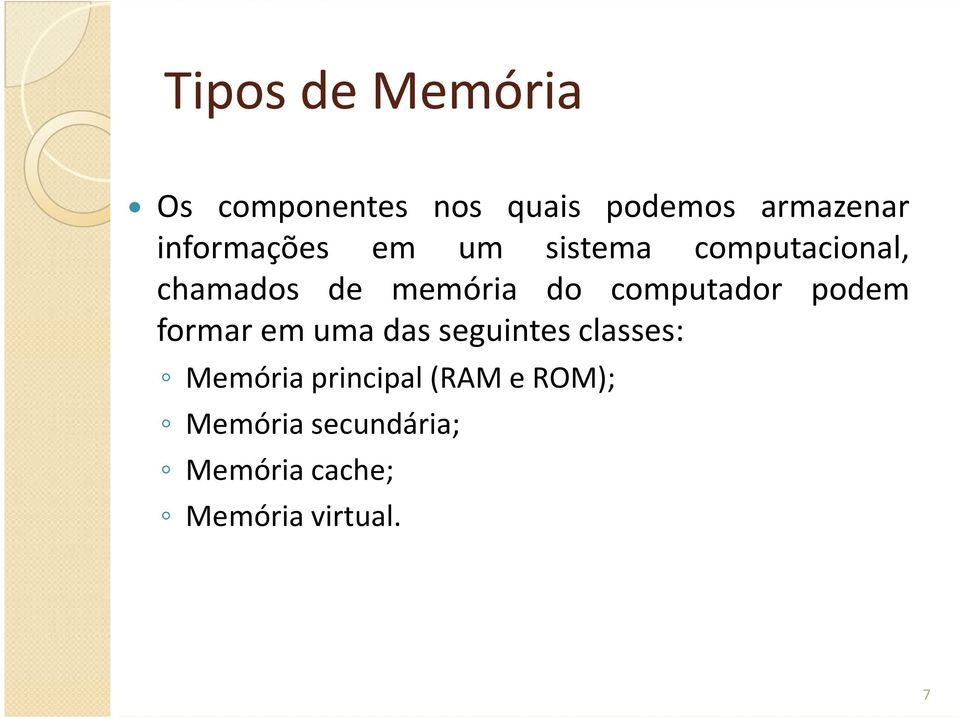 computador podem formar em uma das seguintes classes: Memória
