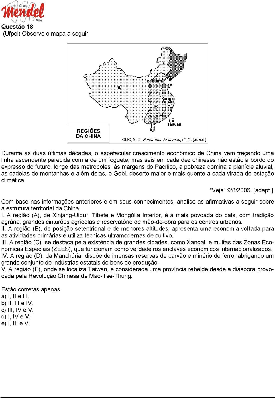 expresso do futuro; longe das metrópoles, às margens do Pacífico, a pobreza domina a planície aluvial, as cadeias de montanhas e além delas, o Gobi, deserto maior e mais quente a cada virada de