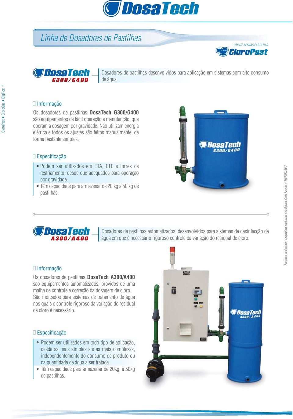 Não utilizam energia elétrica e todos os ajustes são feitos manualmente, de forma bastante simples.