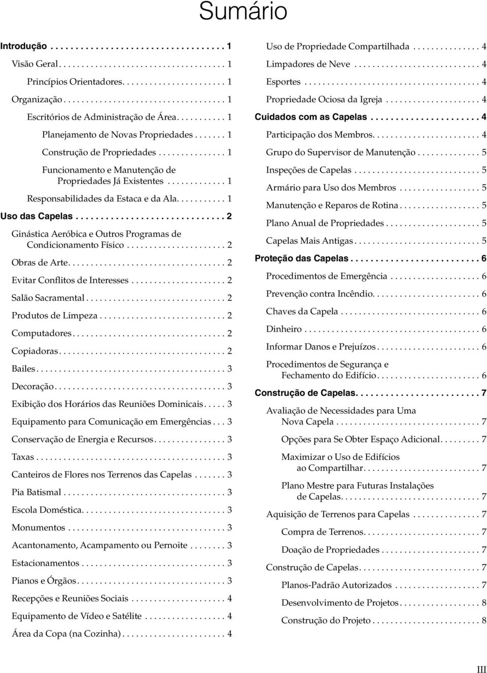 ...2 Obras de Arte...2 Evitar Conflitos de Interesses....2 Salão Sacramental...2 Produtos de Limpeza....2 Computadores....2 Copiadoras....2 Bailes....3 Decoração.