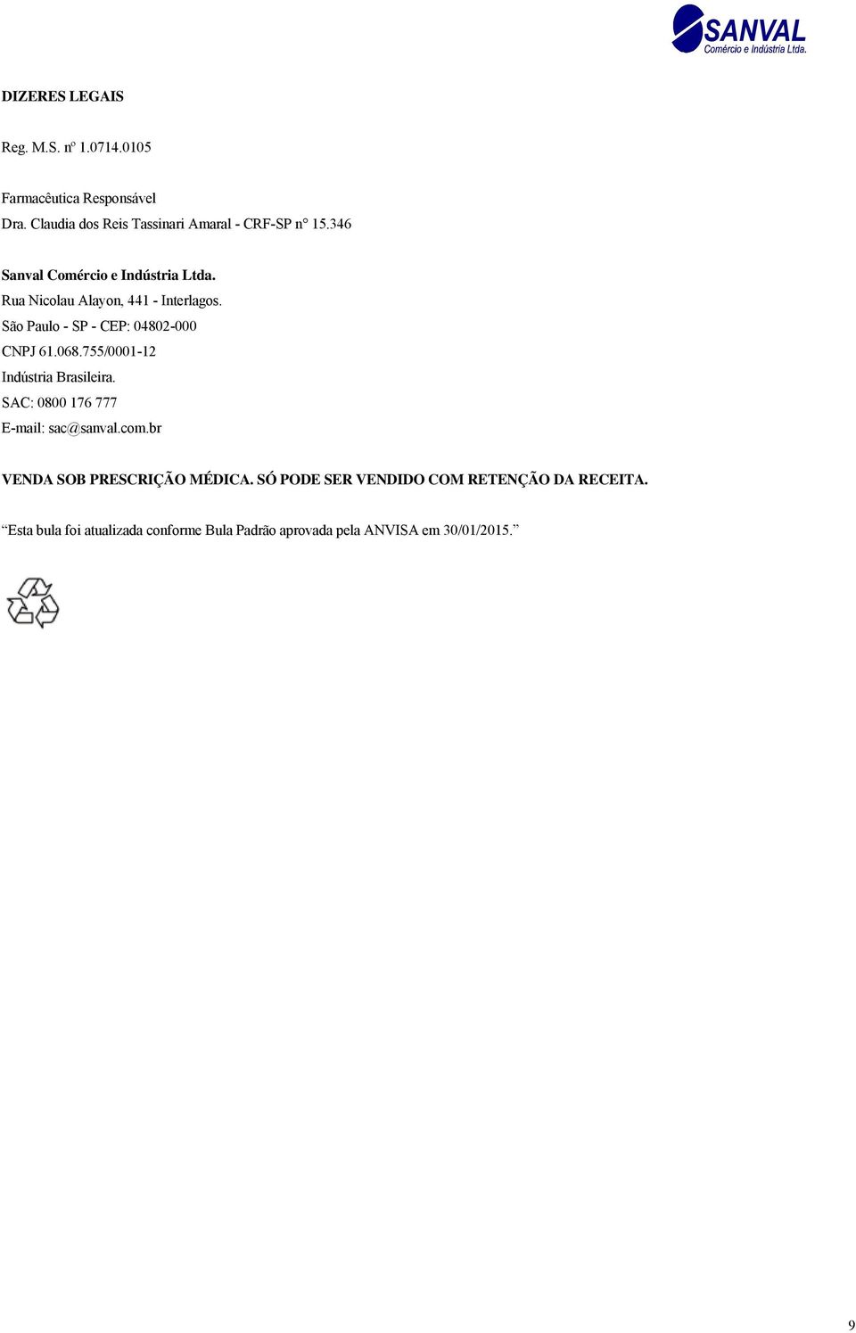 068.755/0001-12 Indústria Brasileira. SAC: 0800 176 777 E-mail: sac@sanval.com.br VENDA SOB PRESCRIÇÃO MÉDICA.