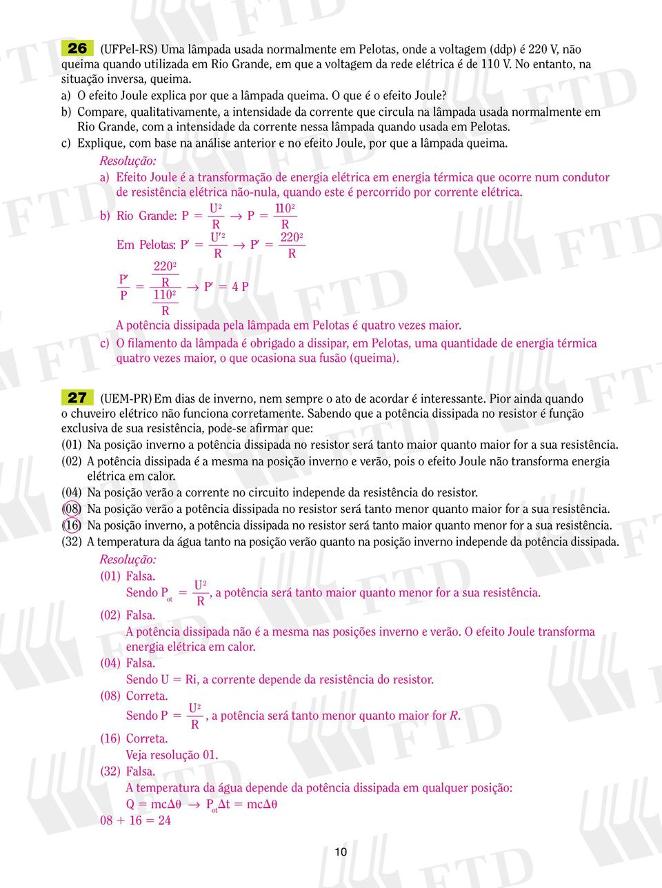 b) omare, qualitativamente, a intensidade da corrente que circula na lâmada usada normalmente em io Grande, com a intensidade da corrente nessa lâmada quando usada em Pelotas.