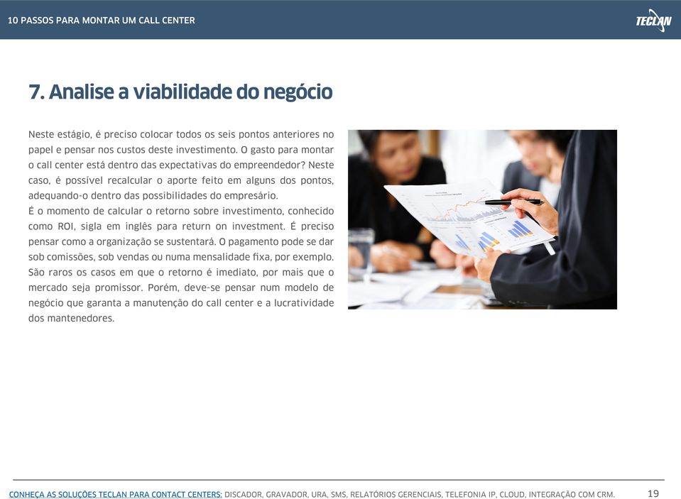 Neste caso, é possível recalcular o aporte feito em alguns dos pontos, adequando-o dentro das possibilidades do empresário.