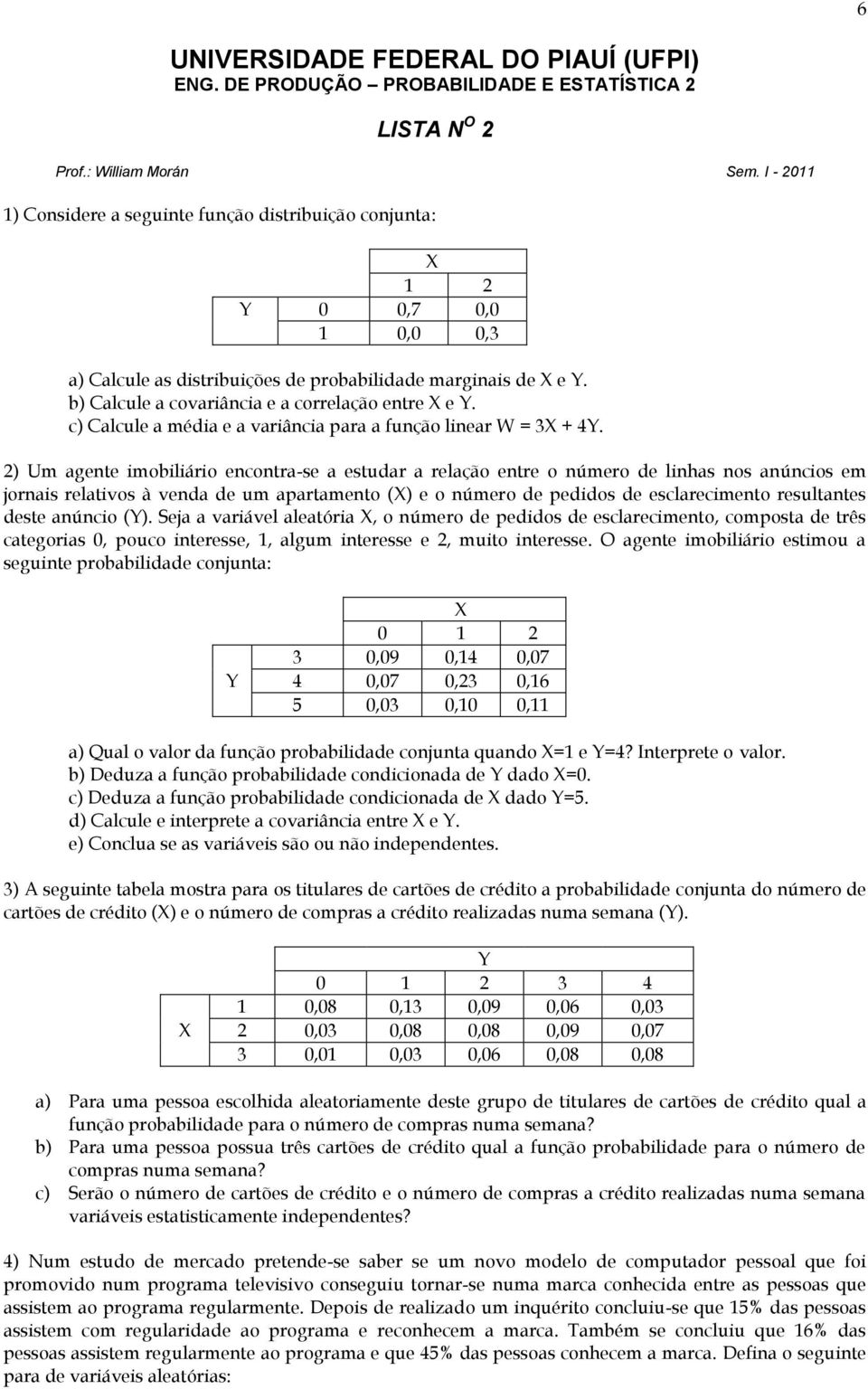 c) Calcule a média e a variância para a função linear W = 3X + 4Y.