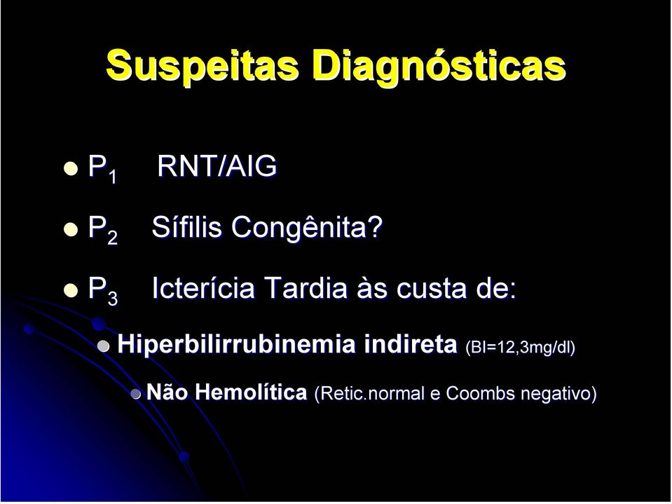 Icterícia Tardia às custa de: