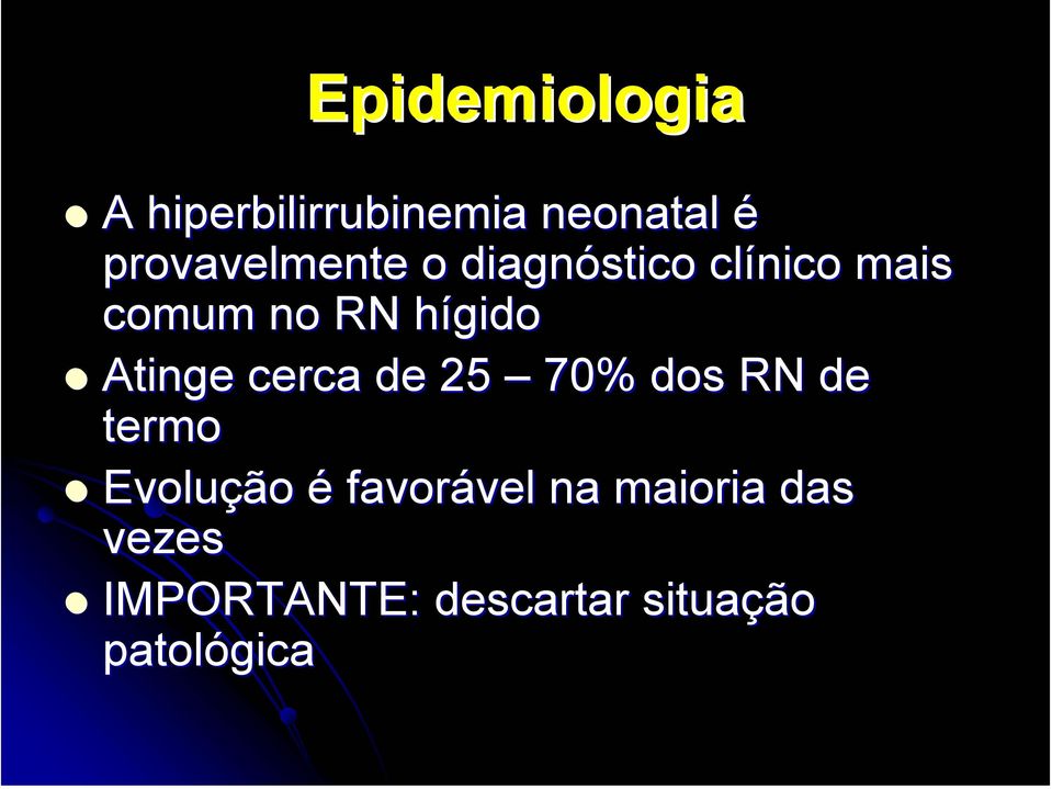 hígido Atinge cerca de 25 70% dos RN de termo Evolução é