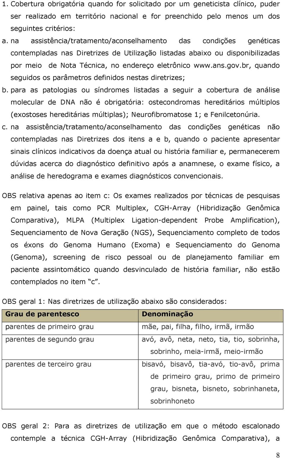 gov.br, quando seguidos os parâmetros definidos nestas diretrizes; b.