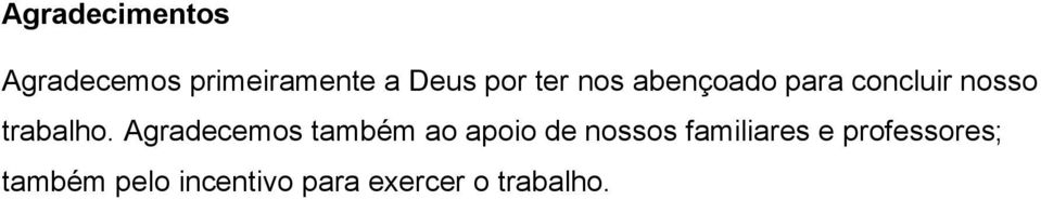 Agradecemos também ao apoio de nossos familiares e