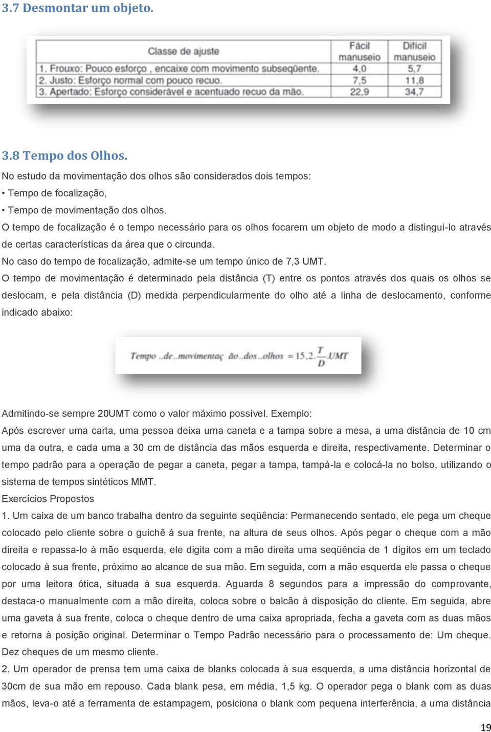 No caso do tempo de focalização, admite-se um tempo único de 7,3 UMT.