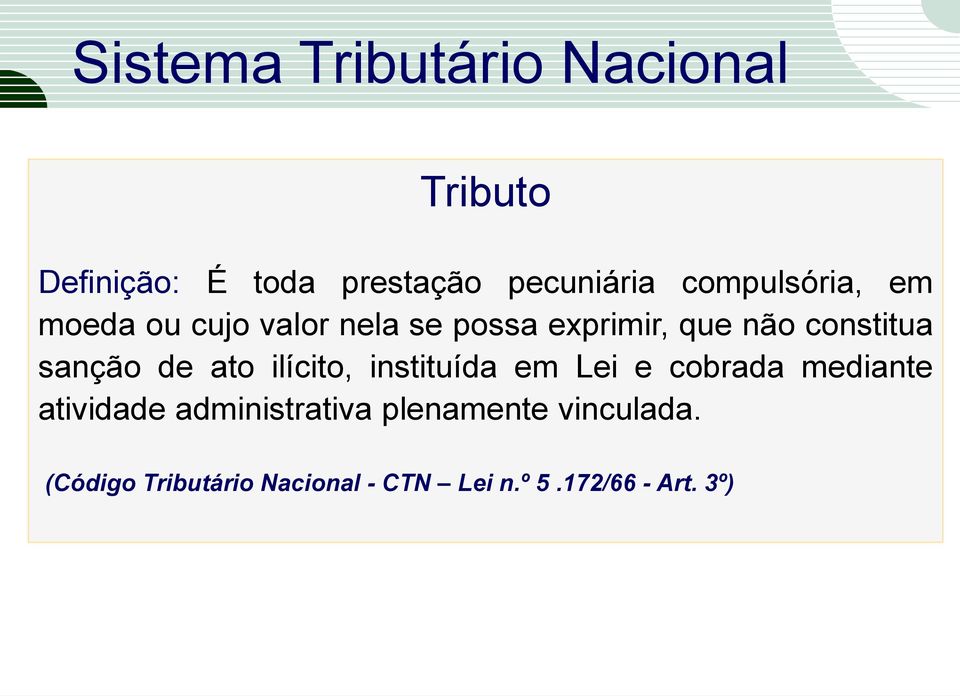 sanção de ato ilícito, instituída em Lei e cobrada mediante atividade