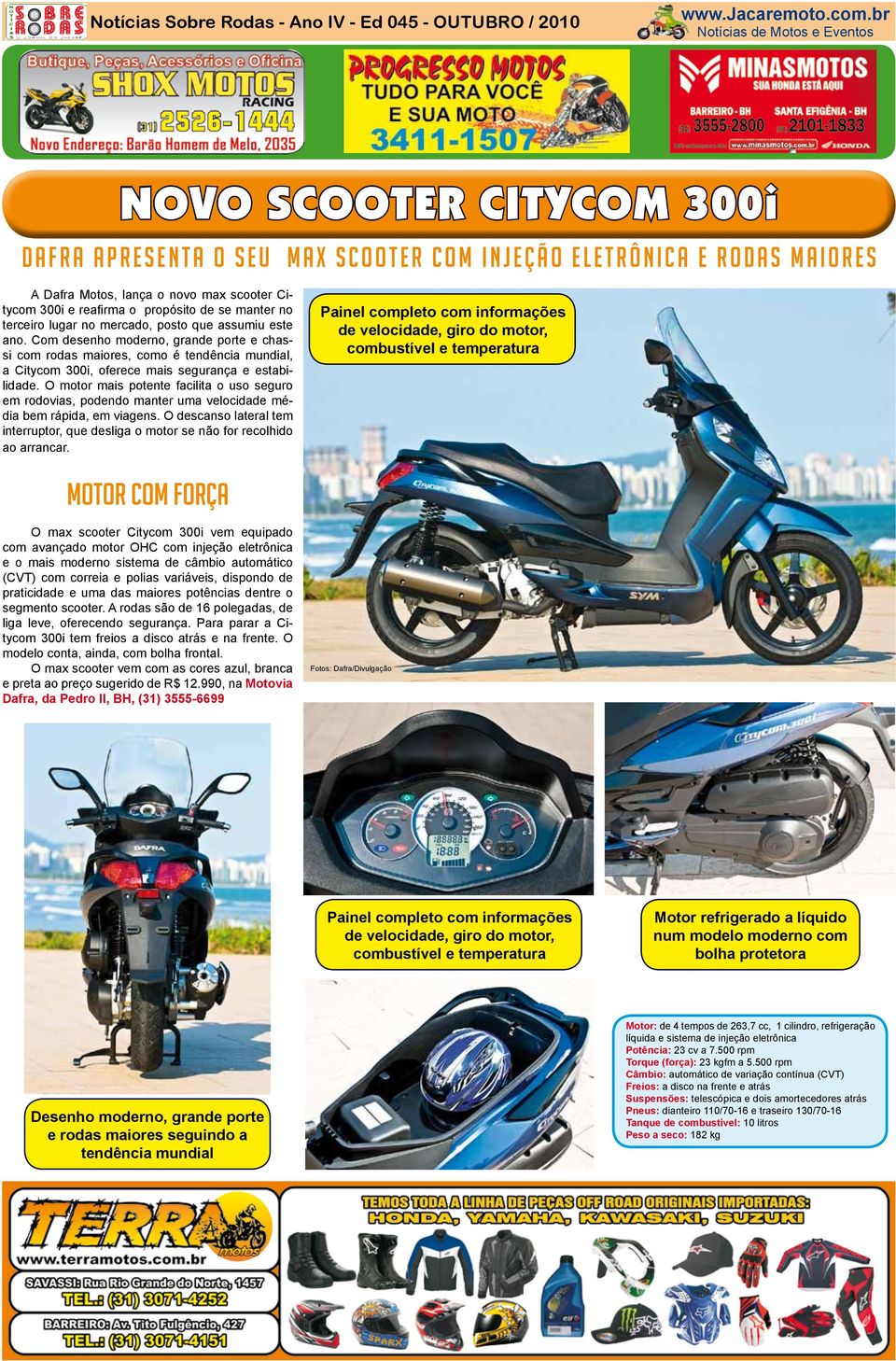 o novo max scooter Citycom 300i e reafirma o propósito de se manter no terceiro lugar no mercado, posto que assumiu este ano.