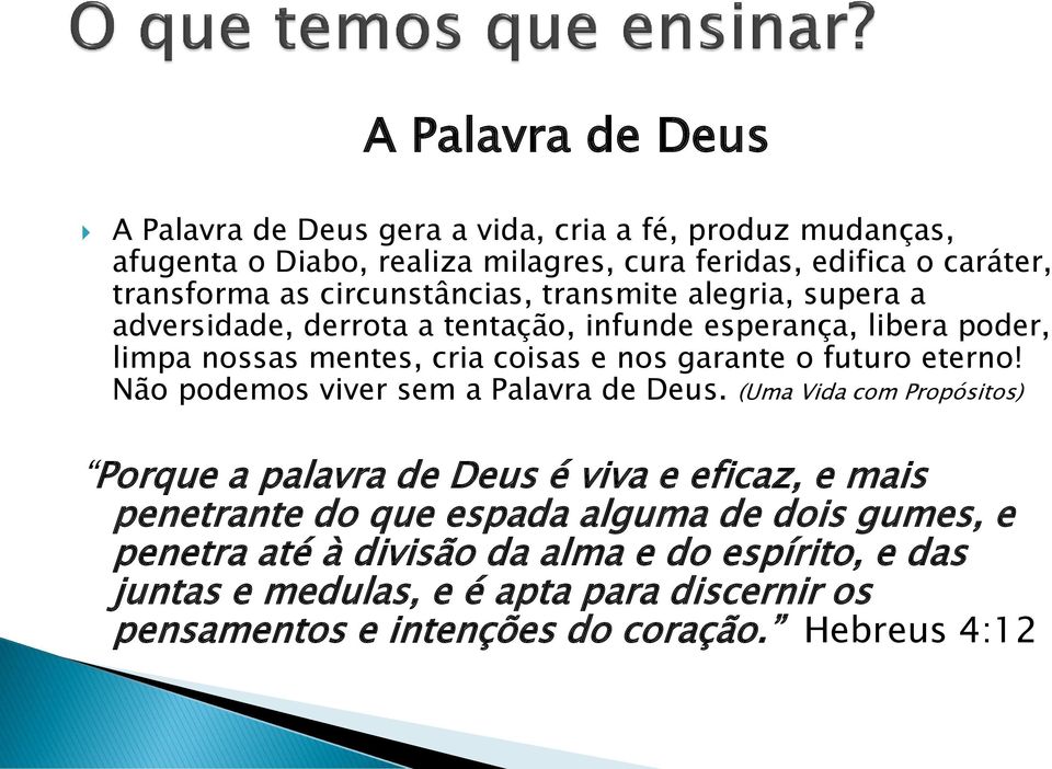 futuro eterno! Não podemos viver sem a Palavra de Deus.