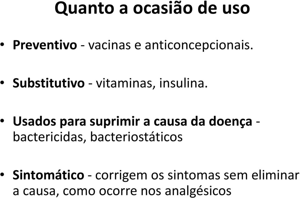 Usados para suprimir a causa da doença - bactericidas,