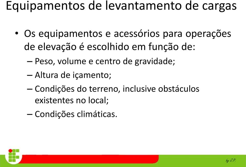 Peso, volume e centro de gravidade; Altura de içamento; Condições