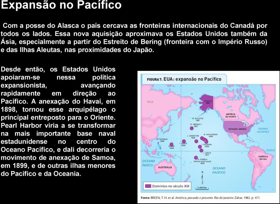 Japão. Desde então, os Estados Unidos apoiaram-se nessa política expansionista, avançando rapidamente em direção ao Pacífico.