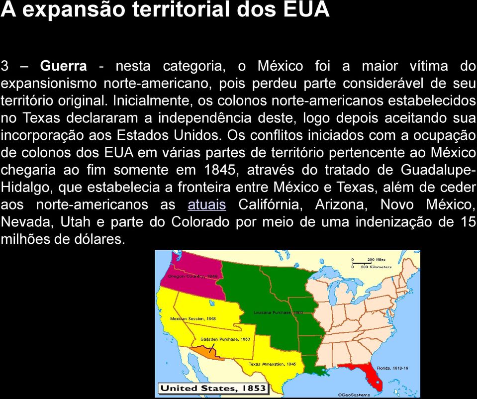 Os conflitos iniciados com a ocupação de colonos dos EUA em várias partes de território pertencente ao México chegaria ao fim somente em 1845, através do tratado de Guadalupe- Hidalgo,