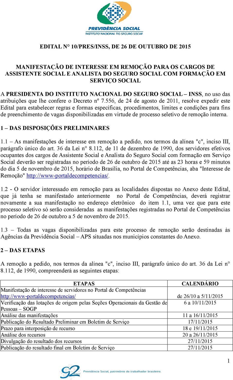 556, de 24 de agosto de 2011, resolve expedir este Edital para estabelecer regras e formas específicas, procedimentos, limites e condições para fins de preenchimento de vagas disponibilizadas em