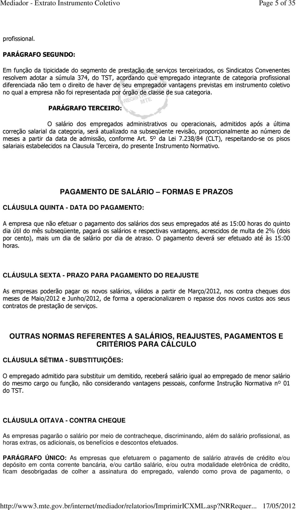 categoria profissional diferenciada não tem o direito de haver de seu empregador vantagens previstas em instrumento coletivo no qual a empresa não foi representada por órgão de classe de sua