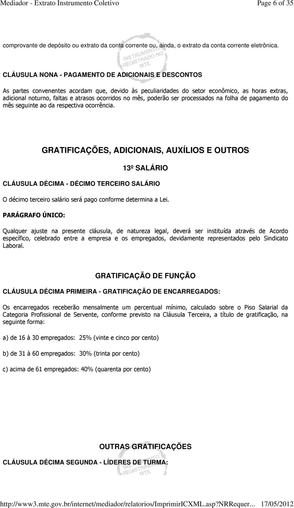 mês, poderão ser processados na folha de pagamento do mês seguinte ao da respectiva ocorrência.