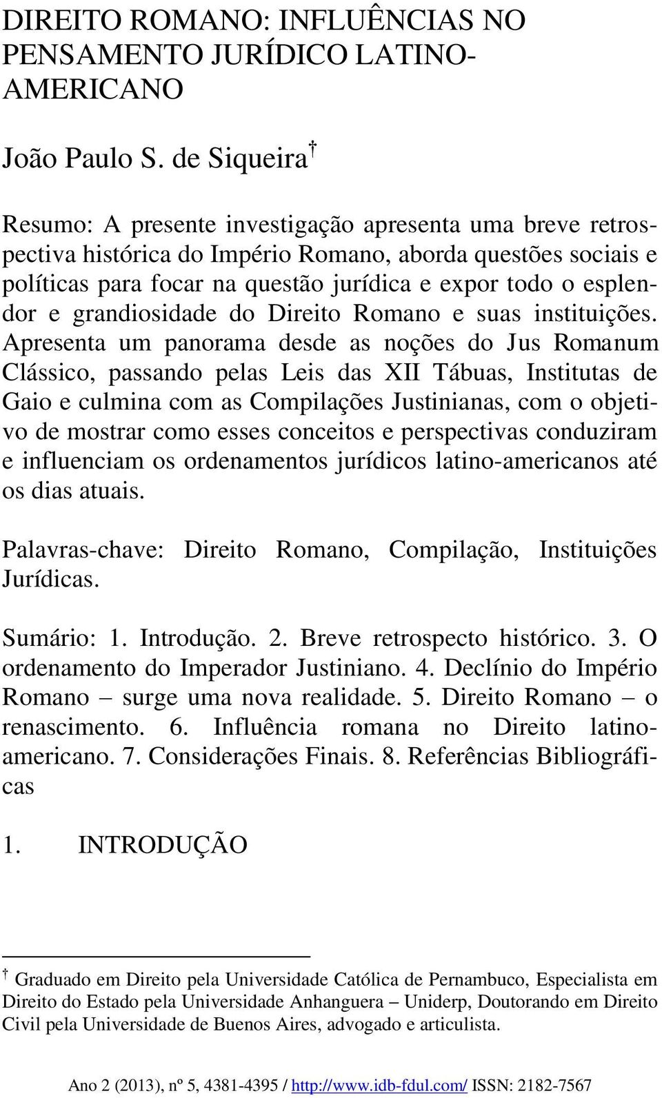 e grandiosidade do Direito Romano e suas instituições.