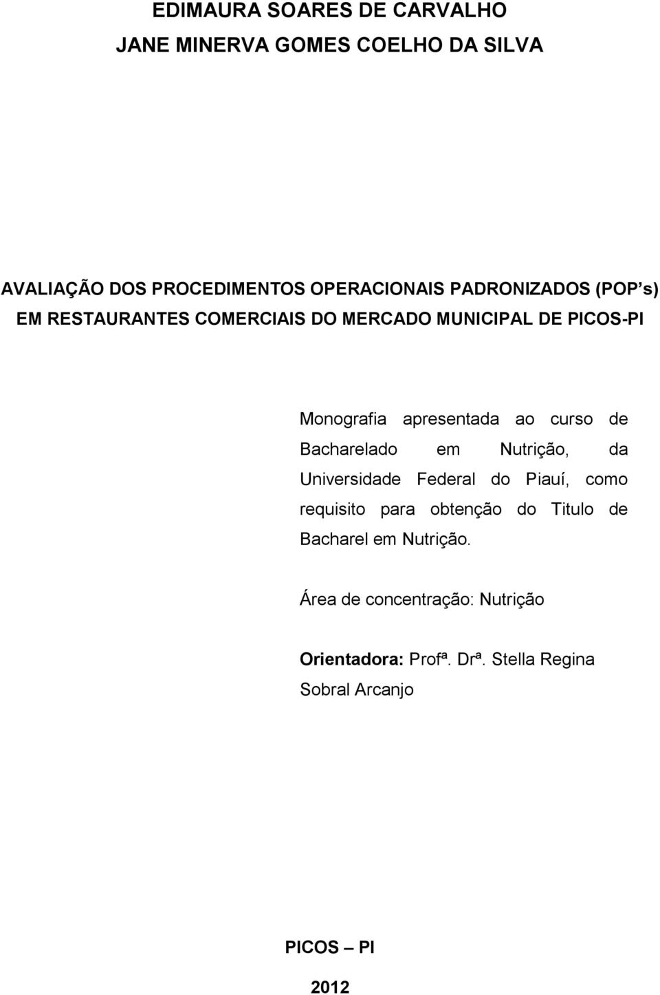 curso de Bacharelado em Nutrição, da Universidade Federal do Piauí, como requisito para obtenção do Titulo de