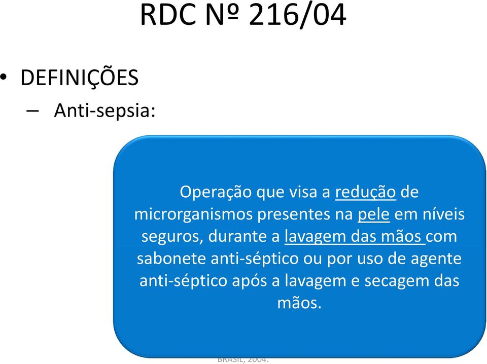 seguros, durante a lavagem das mãos com sabonete