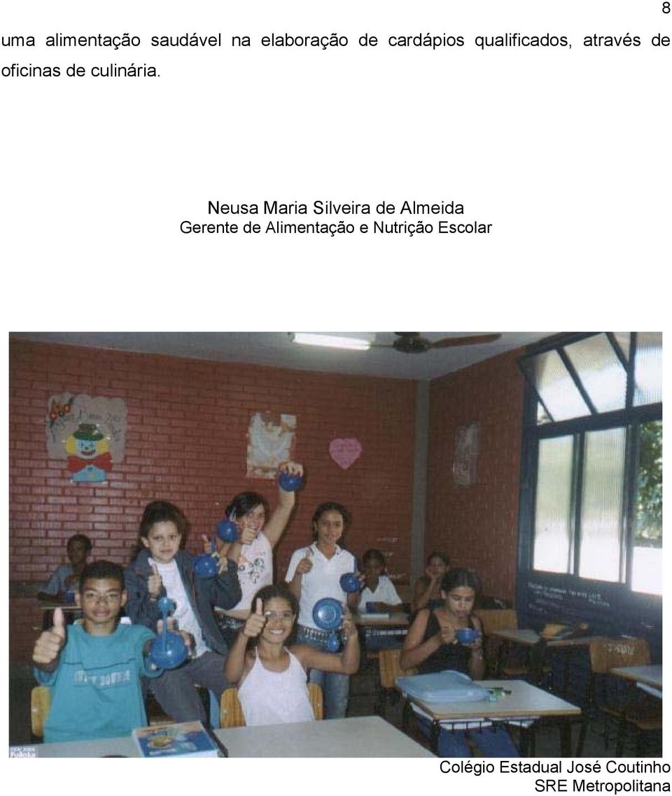 8 Neusa Maria Silveira de Almeida Gerente de