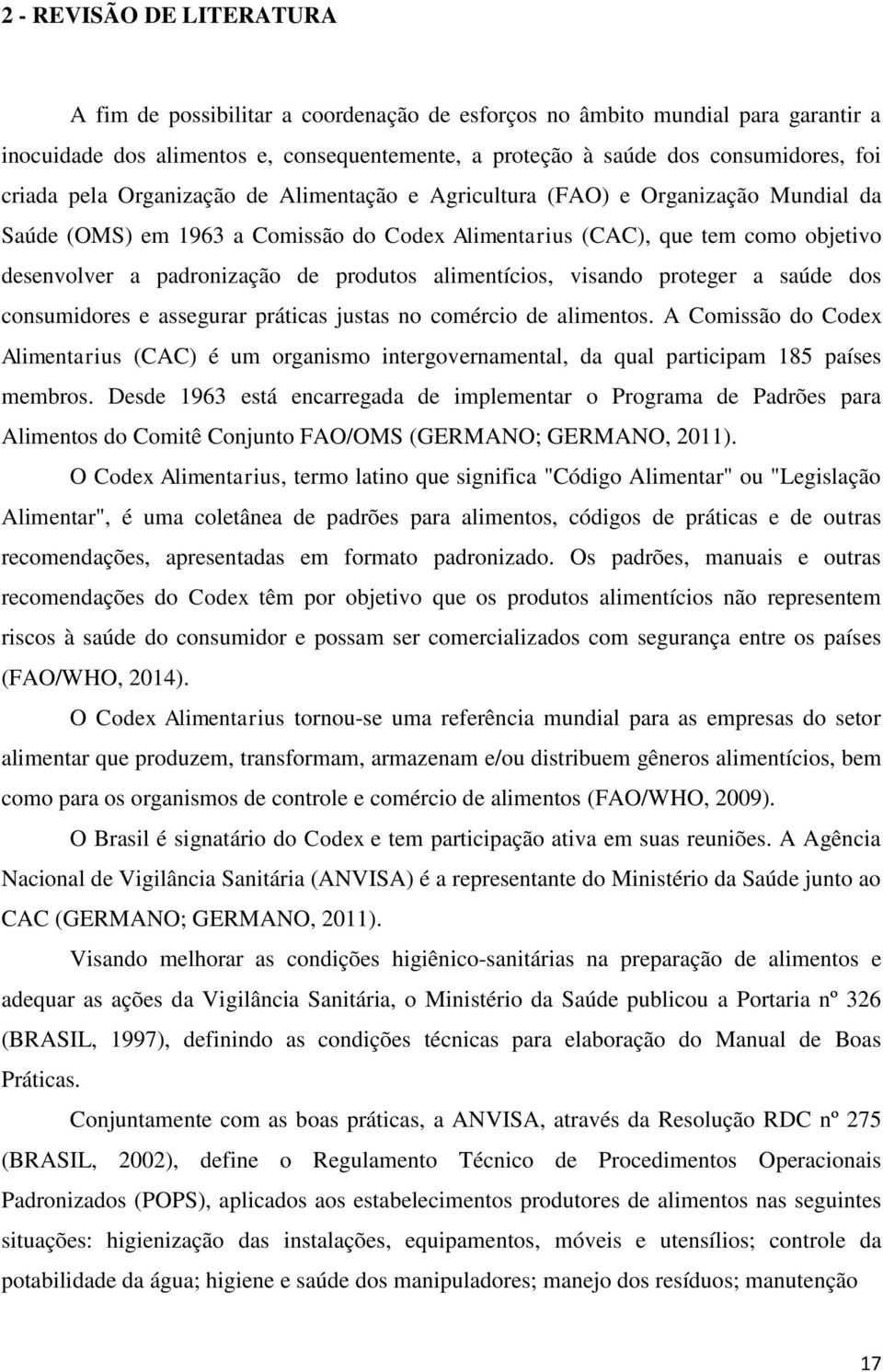 produtos alimentícios, visando proteger a saúde dos consumidores e assegurar práticas justas no comércio de alimentos.