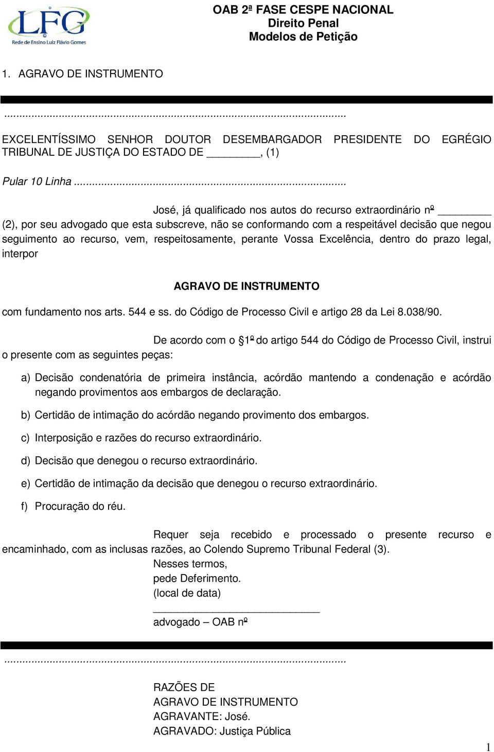 respeitosamente, perante Vossa Excelência, dentro do prazo legal, interpor AGRAVO DE INSTRUMENTO com fundamento nos arts. 544 e ss. do Código de Processo Civil e artigo 28 da Lei 8.038/90.