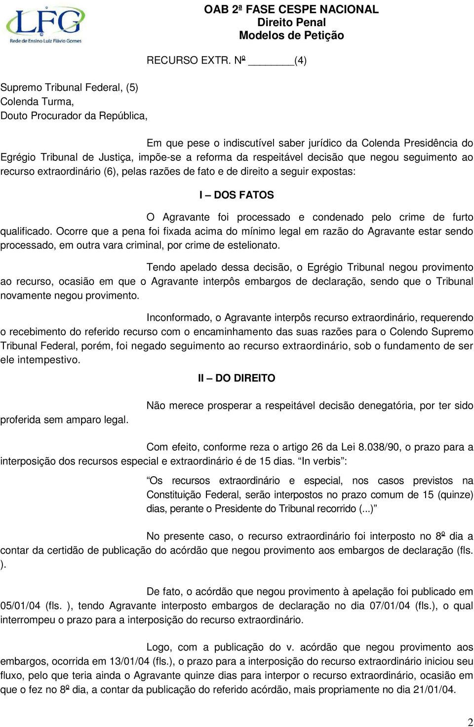 pelas razões de fato e de direito a seguir expostas: I DOS FATOS O Agravante foi processado e condenado pelo crime de furto qualificado.