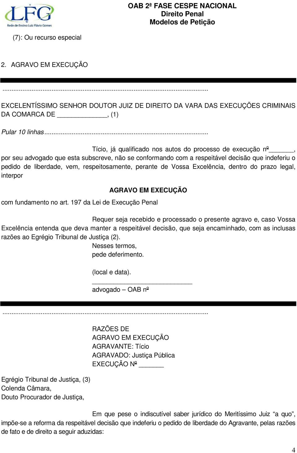 respeitosamente, perante de Vossa Excelência, dentro do prazo legal, interpor AGRAVO EM EXECUÇÃO com fundamento no art.