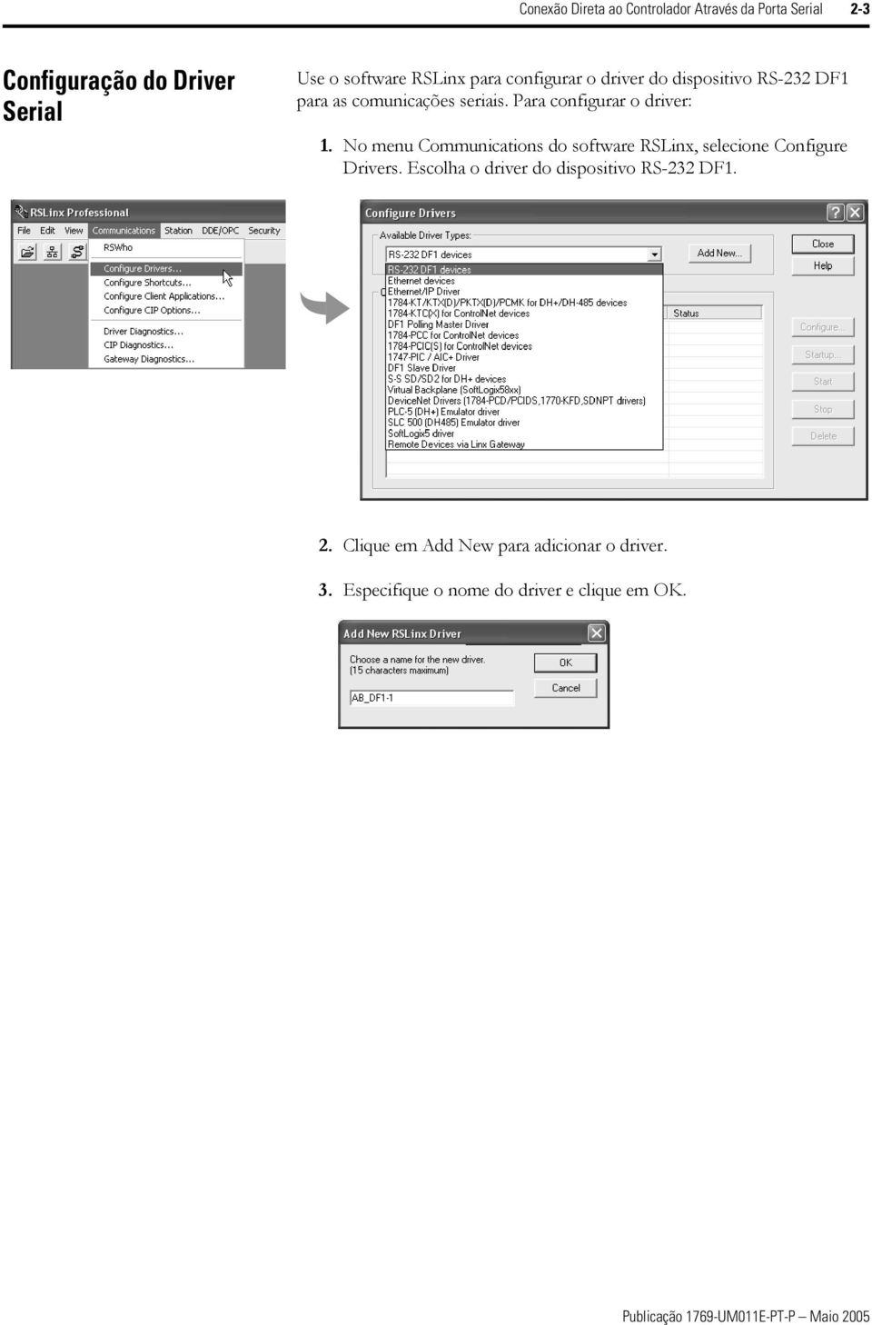 Para configurar o driver: 1. No menu Communications do software RSLinx, selecione Configure Drivers.