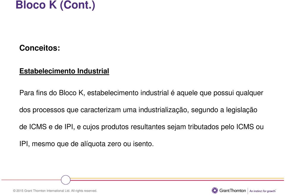 industrial é aquele que possui qualquer dos processos que caracterizam uma