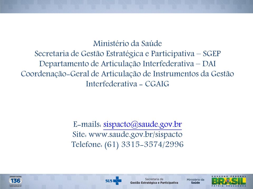 Articulação de Instrumentos da Gestão Interfederativa - CGAIG E-mails:
