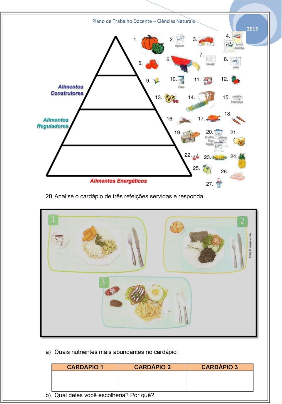 a) Quais nutrientes mais abundantes no