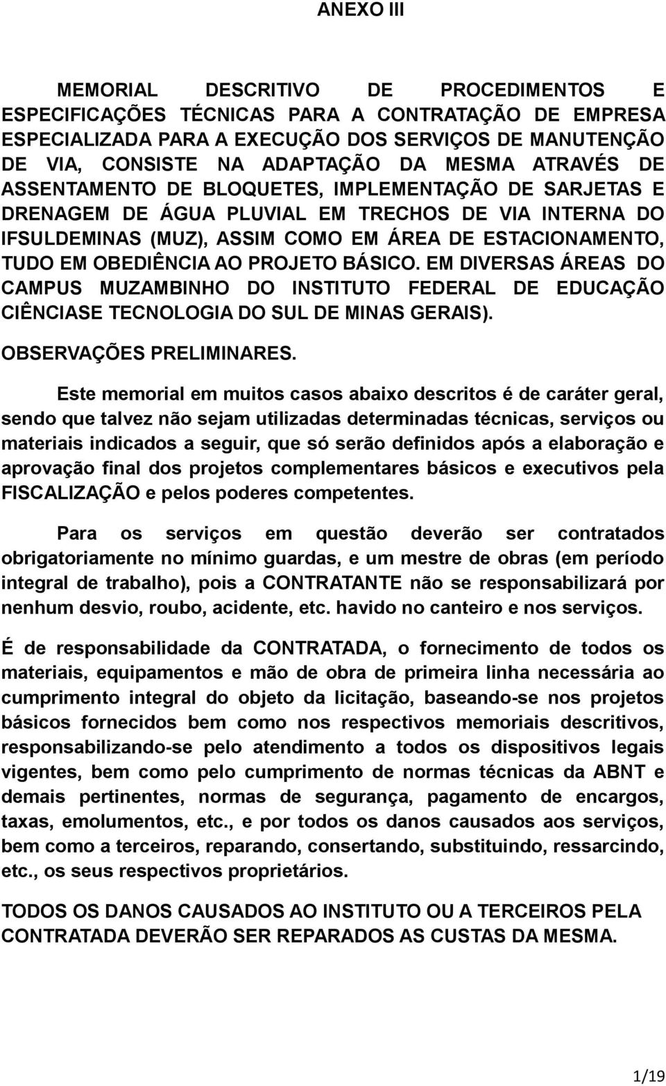 PROJETO BÁSICO. EM DIVERSAS ÁREAS DO CAMPUS MUZAMBINHO DO INSTITUTO FEDERAL DE EDUCAÇÃO CIÊNCIASE TECNOLOGIA DO SUL DE MINAS GERAIS). OBSERVAÇÕES PRELIMINARES.