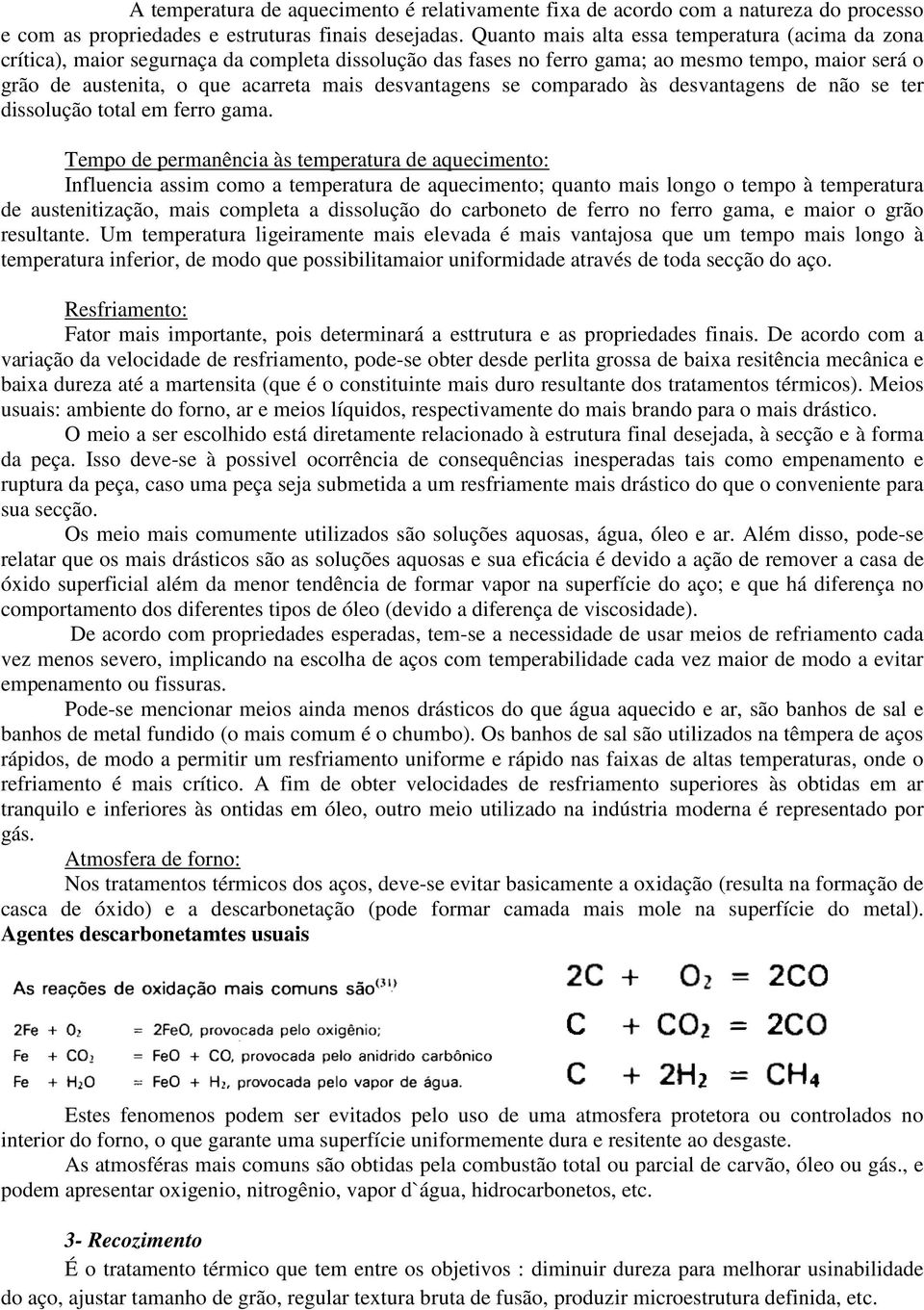 desvantagens se comparado às desvantagens de não se ter dissolução total em ferro gama.