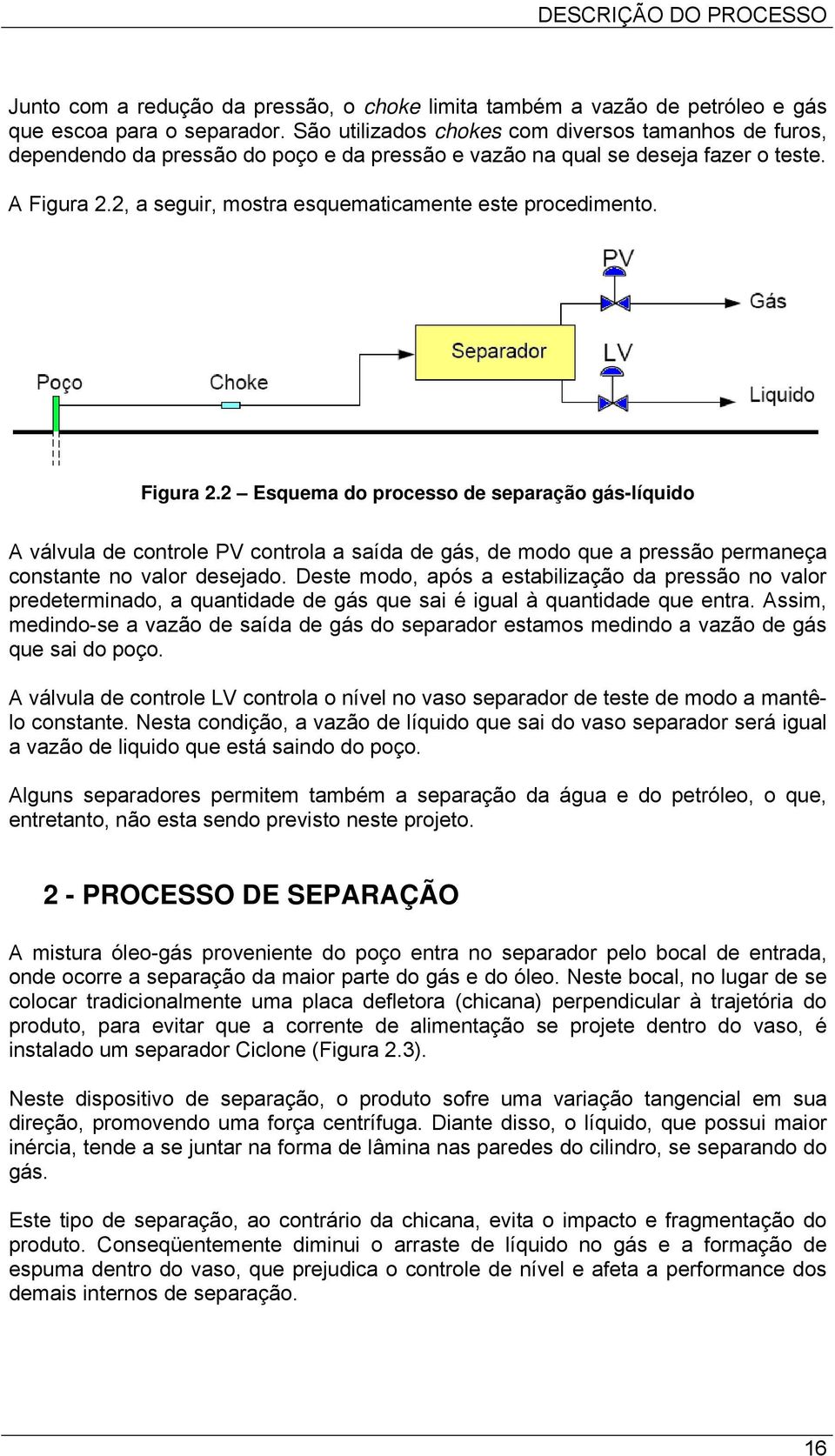 2, a seguir, mostra esquematicamente este procedimento. Figura 2.