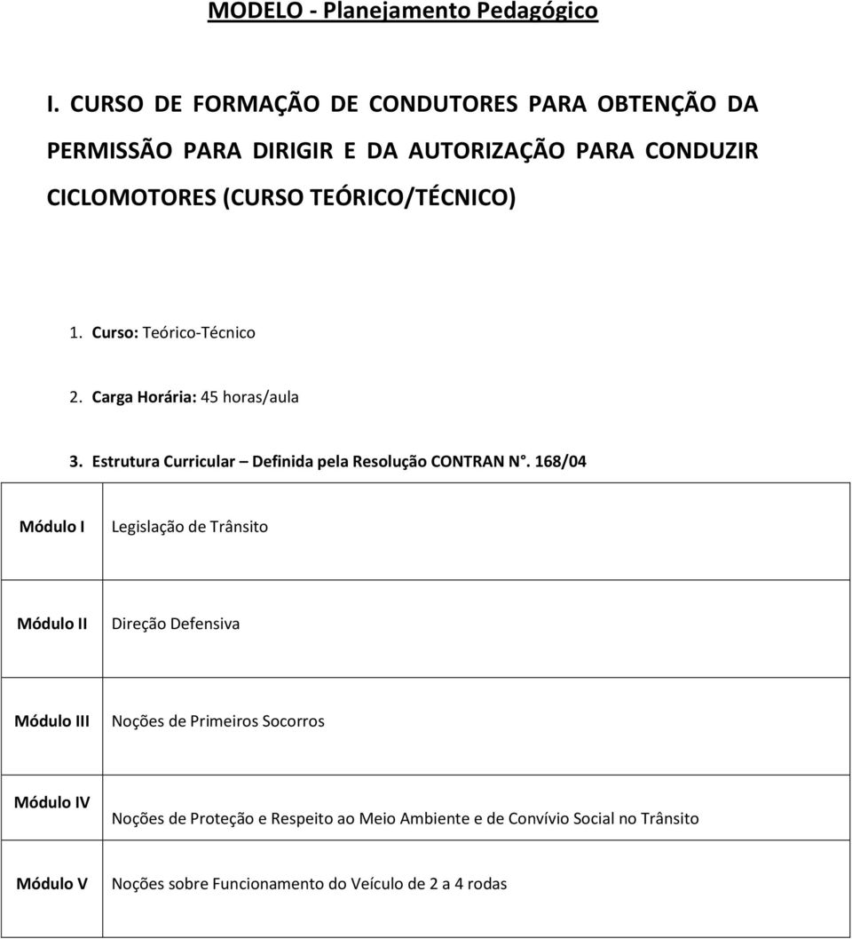 TEÓRICO/TÉCNICO) 1. Curso: Teórico-Técnico 2. Carga Horária: 45 horas/aula 3.