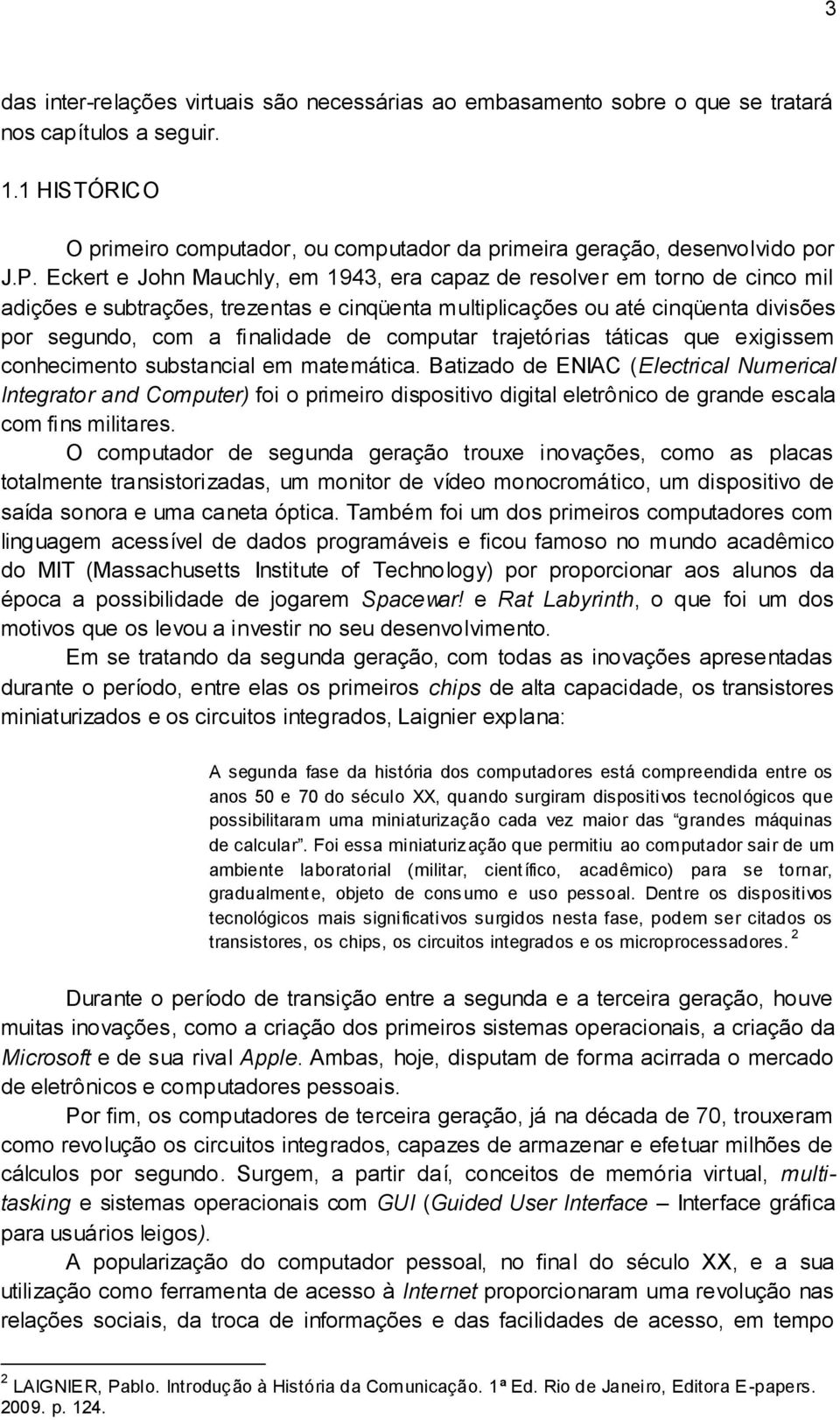 computar trajetórias táticas que exigissem conhecimento substancial em matemática.